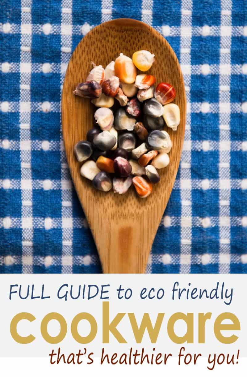 Guide to eco friendly kitchenware that's healthier for you, with options for green, greener and greenest pots and pans and utensils