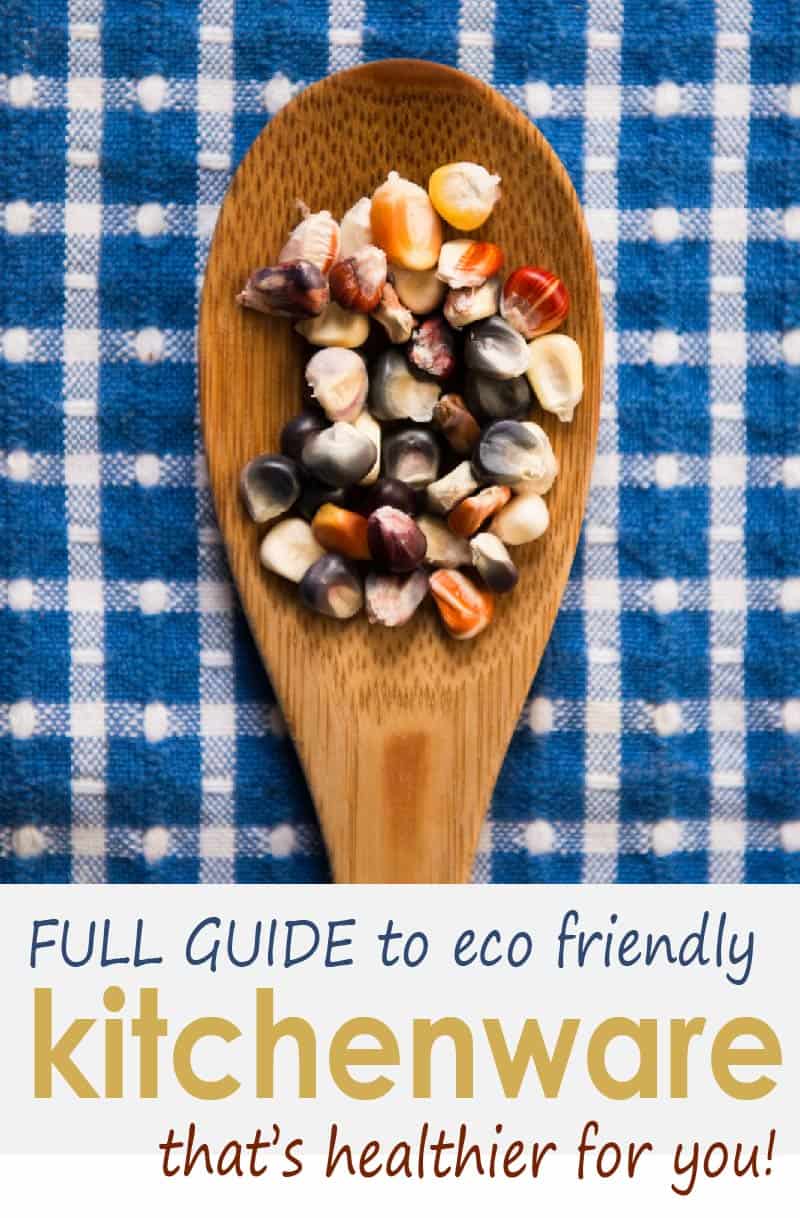 Guide to eco friendly kitchenware that's healthier for you, with options for green, greener and greenest pots and pans and utensils
