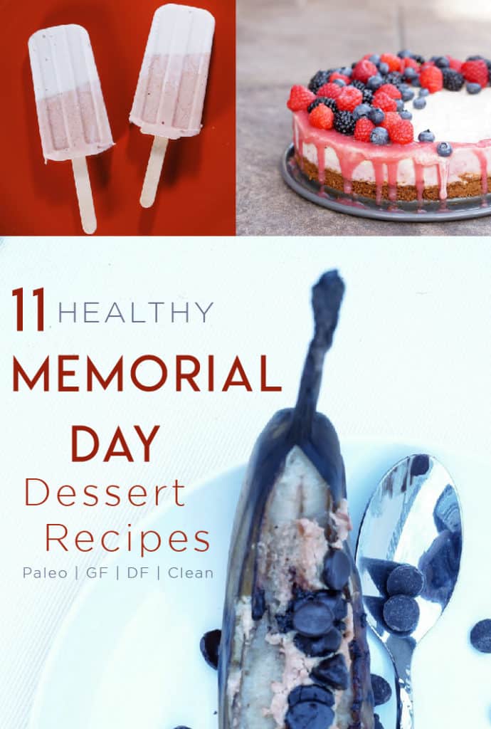 11 amazingly easy and healthy dessert recipes for your Memorial Day grillout. These recipes are gluten free, paleo, dairy free and delish