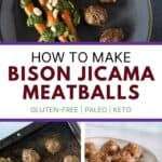 how to make bison jicama meatballs